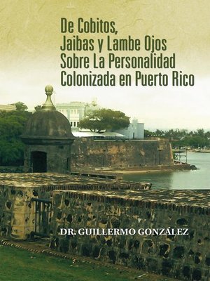 cover image of De Cobitos, Jaibas Y Lambe Ojos Sobre La Personalidad Colonizada En Puerto Rico